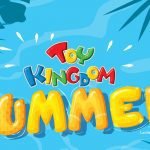 Toy Kingdom summer - toys - SM Store - Covid-19 - stay at home -lockdown - summer fun