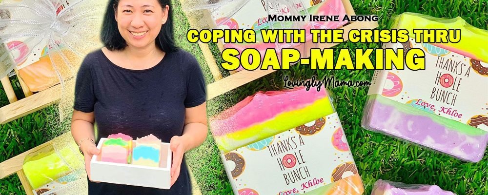 coping with the crisis - Covid-19 pandemic - Bacolod mommy blogger - All About Soaps - artisanal soaps - essential oils - handmade with love - irene with party favors