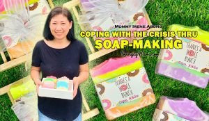 coping with the crisis - Covid-19 pandemic - Bacolod mommy blogger - All About Soaps - artisanal soaps - essential oils - handmade with love - irene with party favors