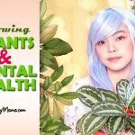 growing plants and mental health - anxiety - parenting - depression - Bacolod plantita - youtuber Miss Gee Ordonez