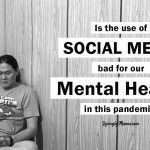 is the use of social media bad for our mental health in this pandemic - mental wellness - online time - virtual world - Facebook - digital citizenship