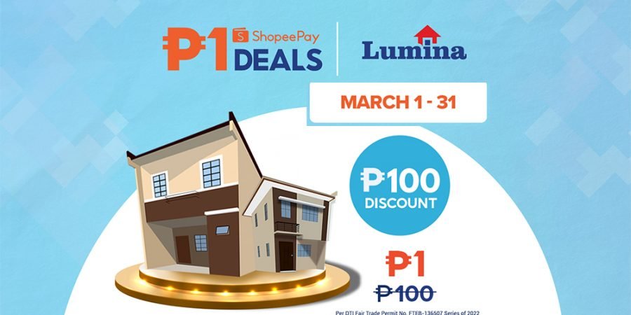 March 2022 ShopeePay piso deals - Lumina Homes voucher - real estate - mortgage - real estate
