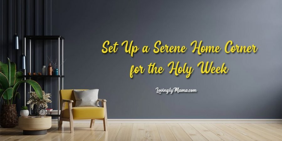 serene home corner for Holy Week - home improvement - quiet time and reflection - Lumina Homes